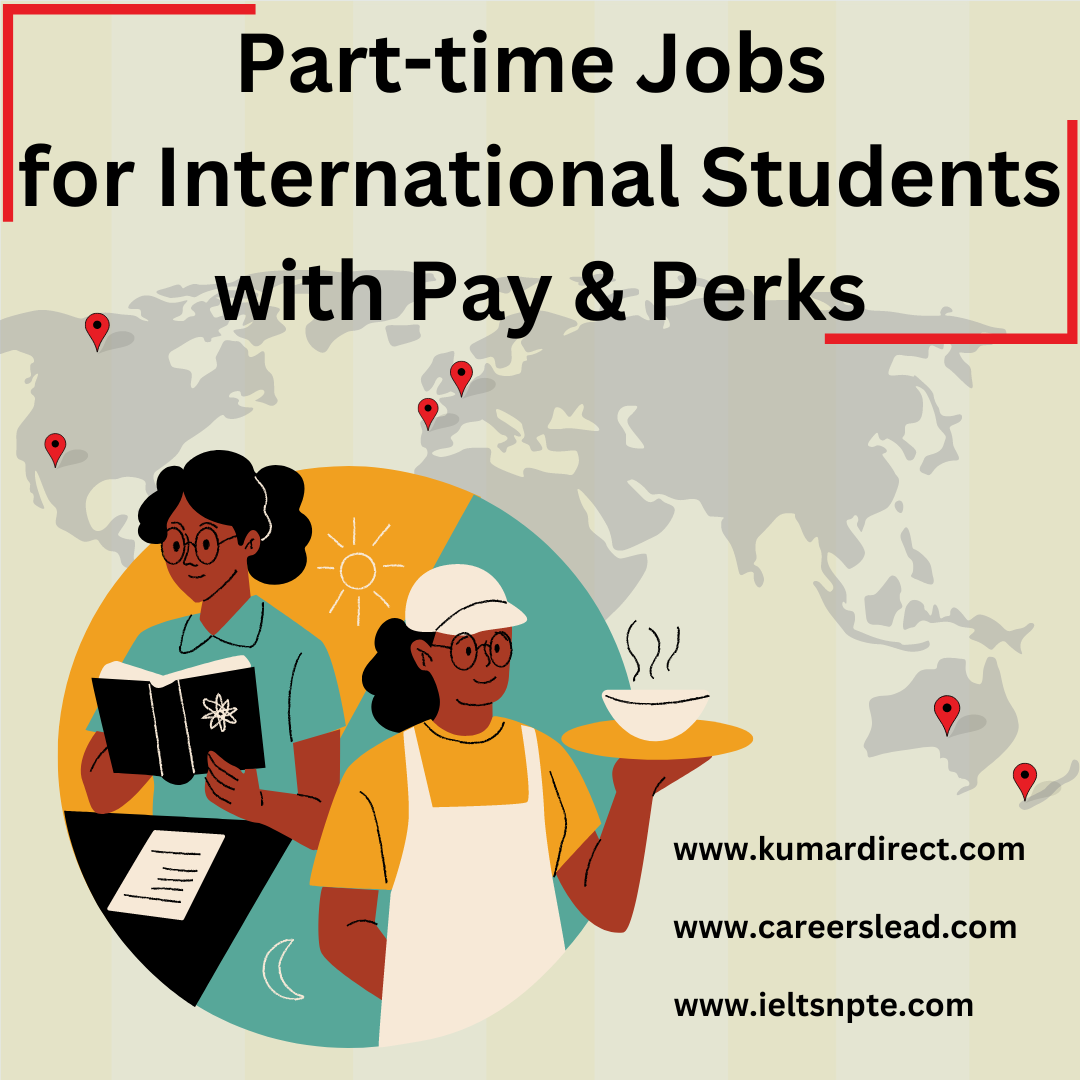 Part-time Jobs for International Students with Pay and Perks